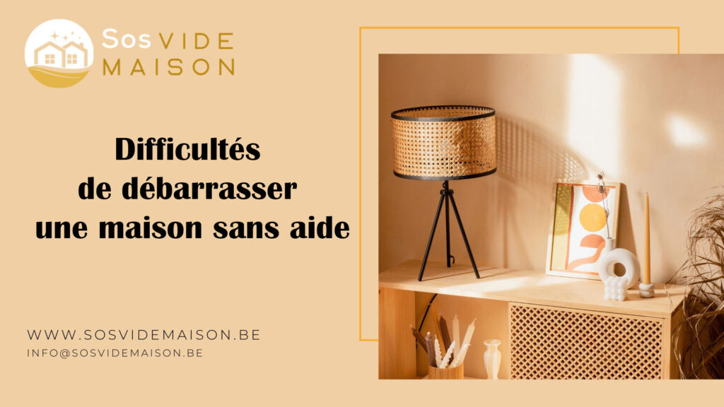 Difficultés de débarrasser une maison sans aide
